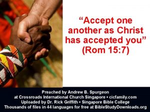 Accept one another as Christ has accepted you
