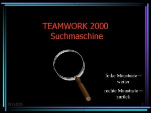 TEAMWORK 2000 Suchmaschine linke Maustaste weiter rechte Maustaste