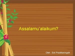 Assalamualaikum Oleh Esti Prastikaningsih Operasi Matriks 1 Penjumlahan