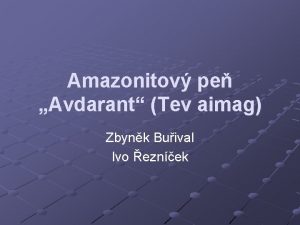 Amazonitov pe Avdarant Tev aimag Zbynk Buival Ivo