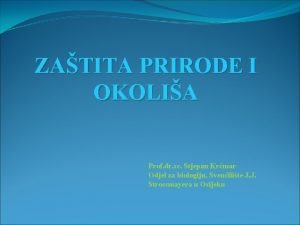 ZATITA PRIRODE I OKOLIA Prof dr sc Stjepan