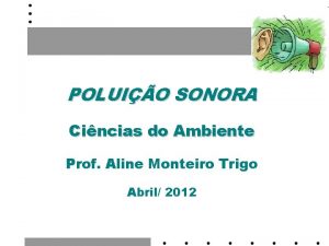 POLUIO SONORA Cincias do Ambiente Prof Aline Monteiro