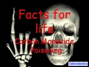 Facts for life Carbon Monoxide Poisoning Properties of