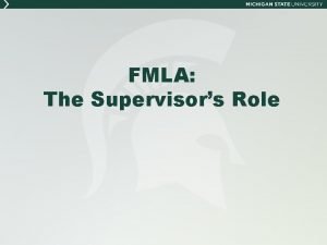 FMLA The Supervisors Role What is FMLA The