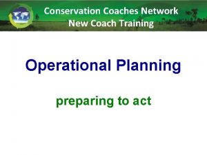 Conservation Coaches Network New Coach Training Operational Planning