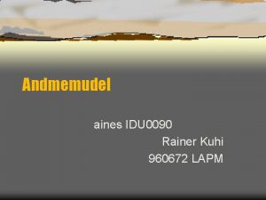 Andmemudel aines IDU 0090 Rainer Kuhi 960672 LAPM