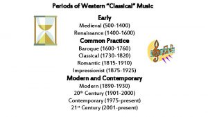 Periods of Western Classical Music Early Medieval 500