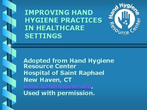 IMPROVING HAND HYGIENE PRACTICES IN HEALTHCARE SETTINGS Adopted