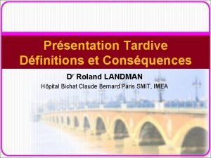 Prsentation Tardive Dfinitions et Consquences Dr Roland LANDMAN