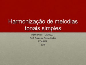 Harmonizao de melodias tonais simples Harmonia II CMU