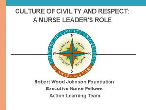 CULTURE OF CIVILITY AND RESPECT A NURSE LEADERS