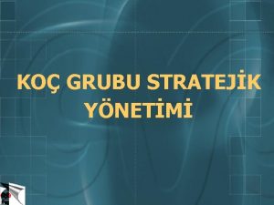 KO GRUBU STRATEJK YNETM Ko Topluluu Stratejik Plan