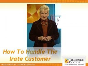 How to handle an irate customer