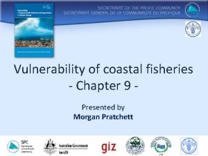 Vulnerability of coastal fisheries Chapter 9 Presented by