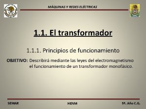 MQUINAS Y REDES ELCTRICAS 1 1 El transformador