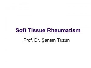 Soft tissue rheumatism