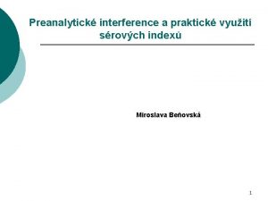 Preanalytick interference a praktick vyuit srovch index Miroslava