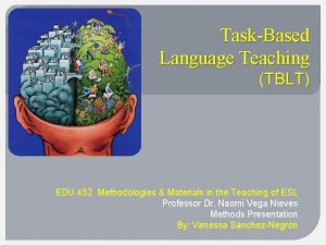 TaskBased Language Teaching TBLT EDU 452 Methodologies Materials