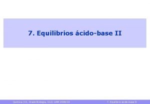 7 Equilibrios cidobase II Qumica 1 S Grado