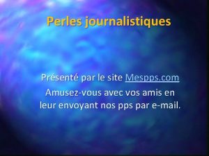 Perles journalistiques Prsent par le site Mespps com