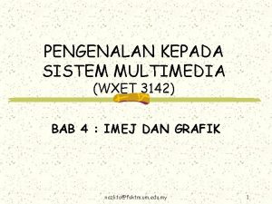 PENGENALAN KEPADA SISTEM MULTIMEDIA WXET 3142 BAB 4