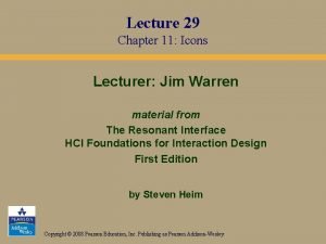 Lecture 29 Chapter 11 Icons Lecturer Jim Warren