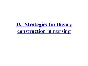 IV Strategies for theory construction in nursing Nursings
