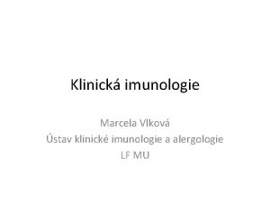 Klinick imunologie Marcela Vlkov stav klinick imunologie a