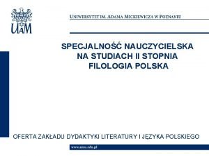 SPECJALNO NAUCZYCIELSKA NA STUDIACH II STOPNIA FILOLOGIA POLSKA