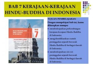 BAB 7 KERAJAANKERAJAAN HINDUBUDDHA DI INDONESIA TUJUAN PEMBELAJARAN