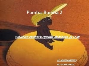 PumbaBumba 2 VALIENTE PRINCIPE QUERER BICICLETA SI O