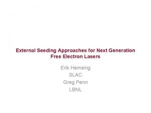 External Seeding Approaches for Next Generation Free Electron