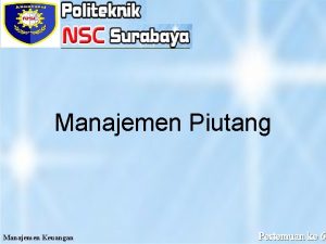 Manajemen Piutang Presented by Prasetyo Widyo Iswara S