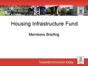 Housing Infrastructure Fund Members Briefing Historic Infrastructure Deficit