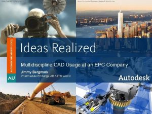 Multidiscipline CAD Usage at an EPC Company Jimmy