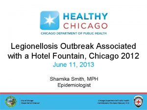 Legionellosis Outbreak Associated with a Hotel Fountain Chicago