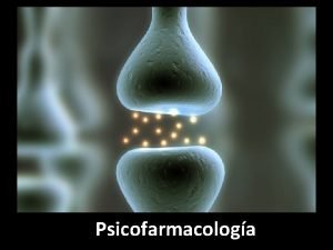 Psicofarmacologa Neurotransmisor 1 La sustancia qumica existe en