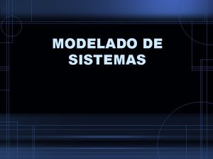 MODELADO DE SISTEMAS Control de Procesos Qu es