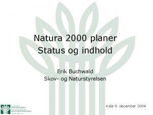Natura 2000 planer Status og indhold Erik Buchwald