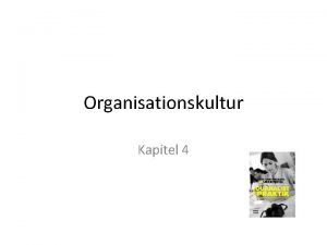Organisationskultur Kapitel 4 Agenda Hvad er kultur Kultur