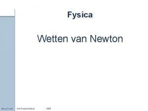 Fysica Wetten van Newton Broos Fonck SintPaulusinstituut 2005