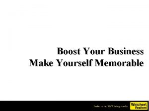 Make yourself memorable