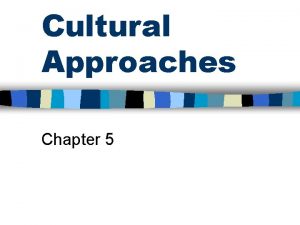 Cultural Approaches Chapter 5 Culture Schein n Pattern