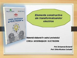 Elemente constructive ale transformatoarelor electrice Material elaborat n