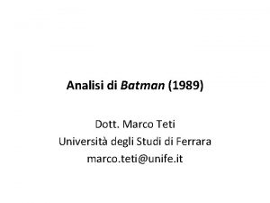 Analisi di Batman 1989 Dott Marco Teti Universit