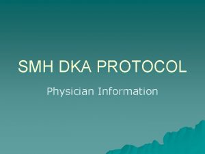 SMH DKA PROTOCOL Physician Information Insulin Drip protocol