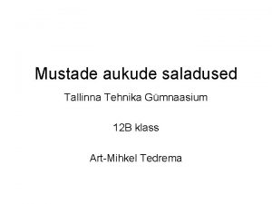 Mustade aukude saladused Tallinna Tehnika Gmnaasium 12 B