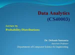 Data Analytics CS 40003 Lecture 5 Probability Distributions