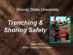 Murray State University Trenching Shoring Safety Susan Miller