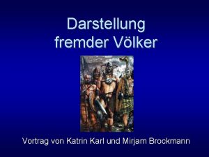 Darstellung fremder Vlker Vortrag von Katrin Karl und